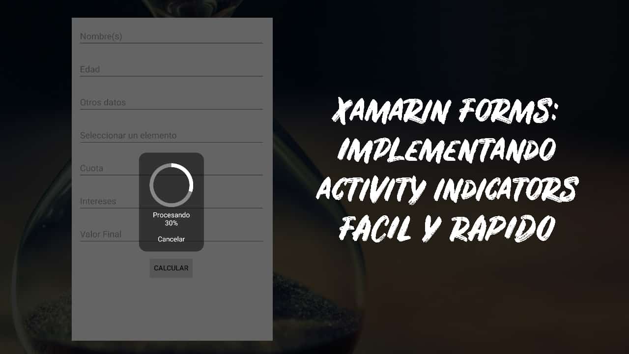 Implementando Activity Indicators en Xamarin Forms